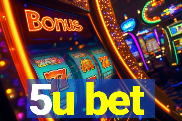 5u bet