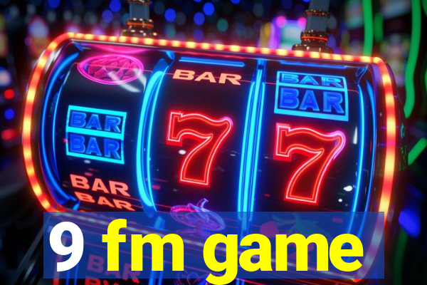 9 fm game