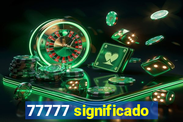 77777 significado