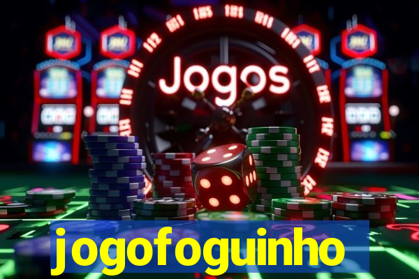 jogofoguinho