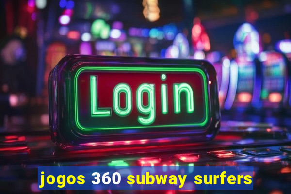 jogos 360 subway surfers