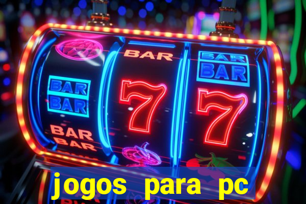 jogos para pc gratis windows 7