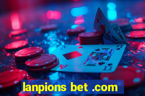 lanpions bet .com