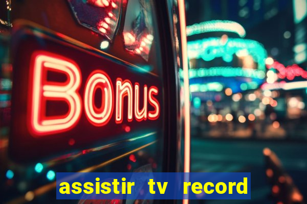 assistir tv record bahia ao vivo agora