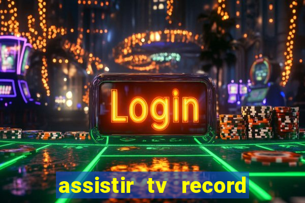 assistir tv record bahia ao vivo agora