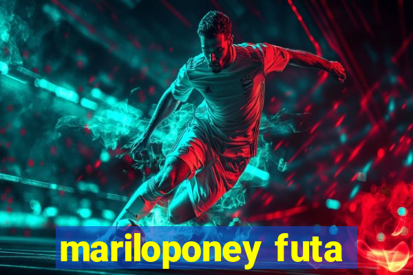 mariloponey futa