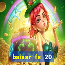 baixar fs 20 dinheiro infinito ios