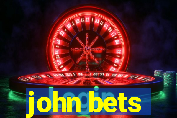 john bets
