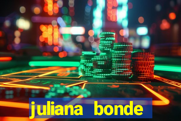juliana bonde mostrando tudo