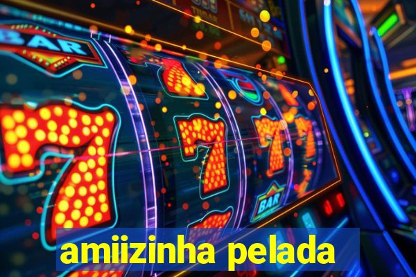 amiizinha pelada