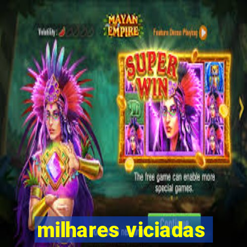 milhares viciadas