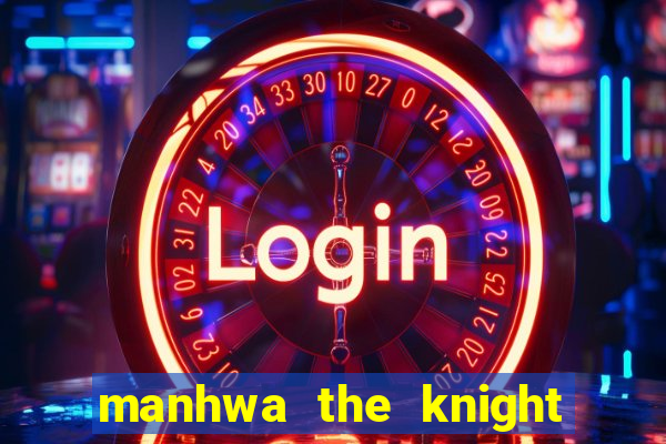 manhwa the knight king who returned with a god
