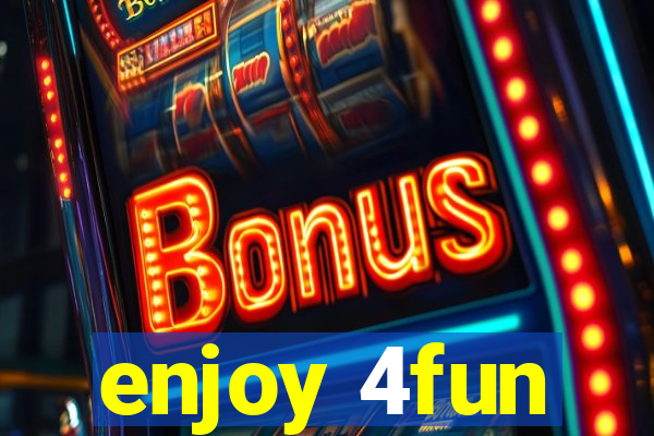 enjoy 4fun