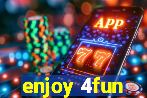 enjoy 4fun