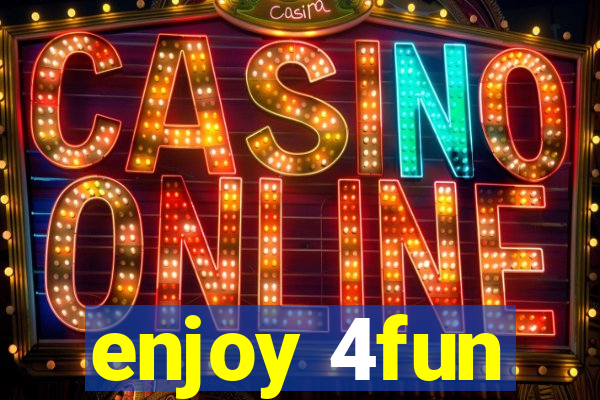enjoy 4fun