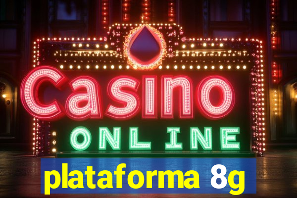 plataforma 8g
