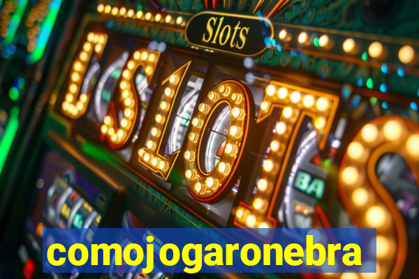 comojogaronebra