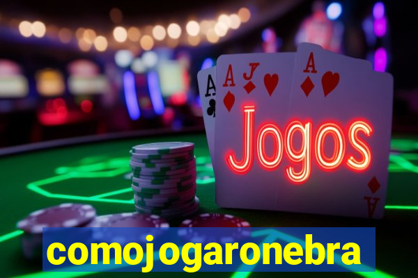 comojogaronebra