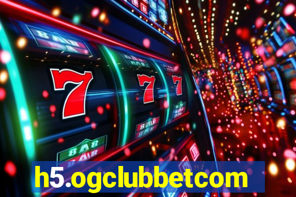 h5.ogclubbetcom