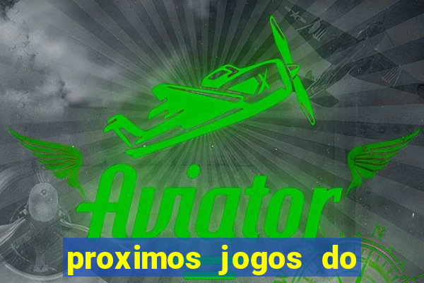 proximos jogos do corinthians brasileiro