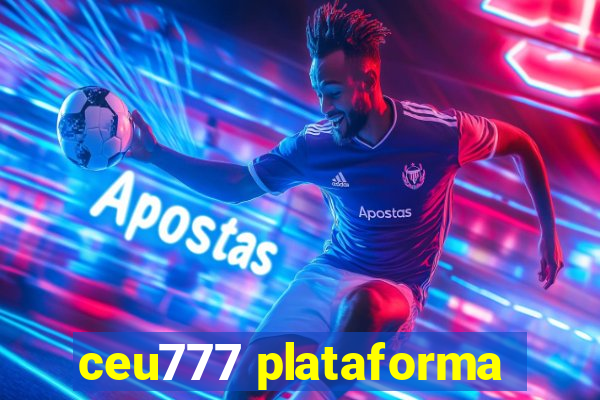 ceu777 plataforma