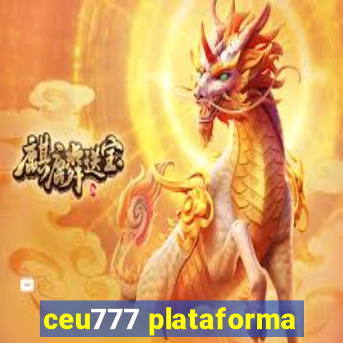 ceu777 plataforma