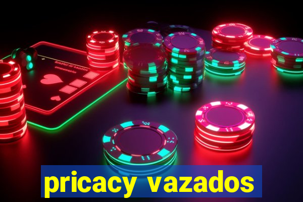 pricacy vazados