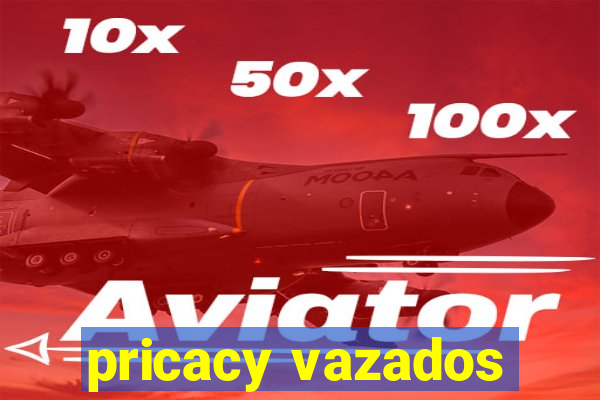 pricacy vazados