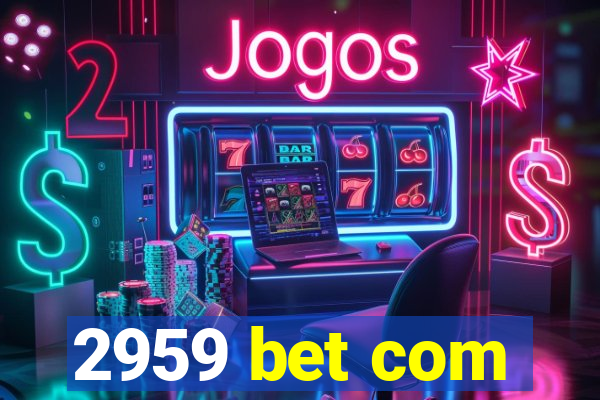 2959 bet com
