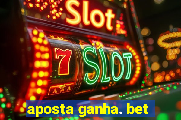 aposta ganha. bet