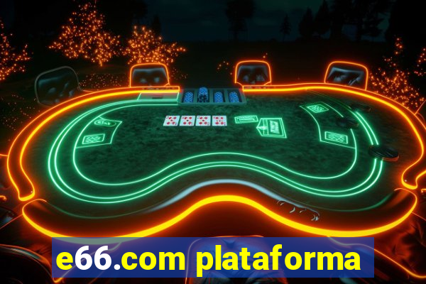 e66.com plataforma