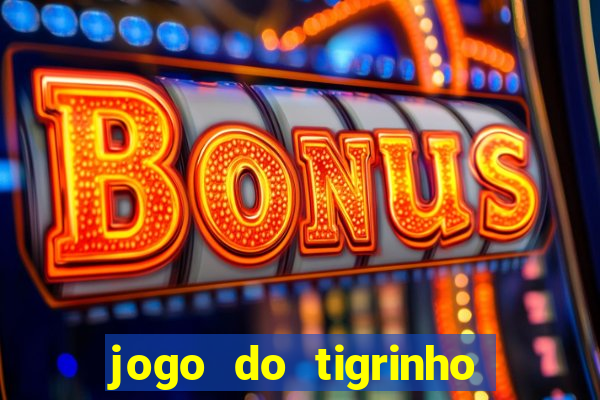jogo do tigrinho depósito mínimo r$ 1