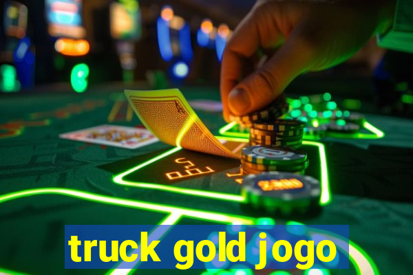 truck gold jogo
