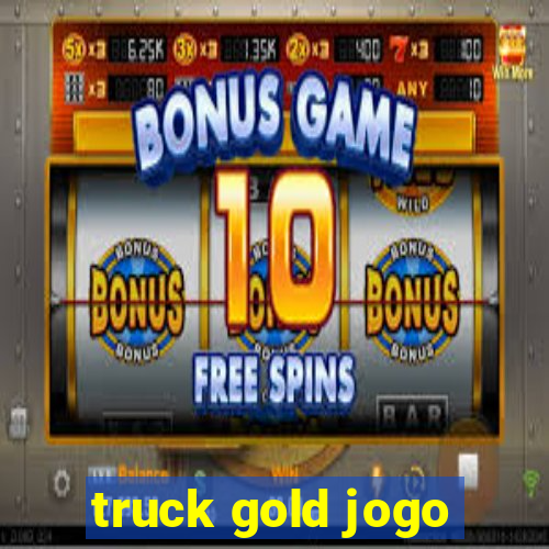 truck gold jogo