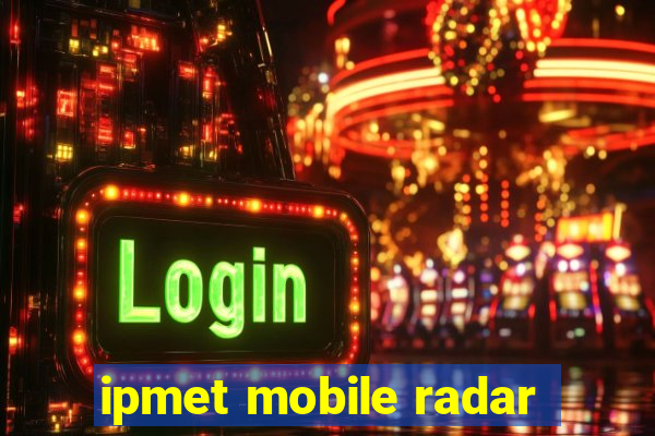 ipmet mobile radar