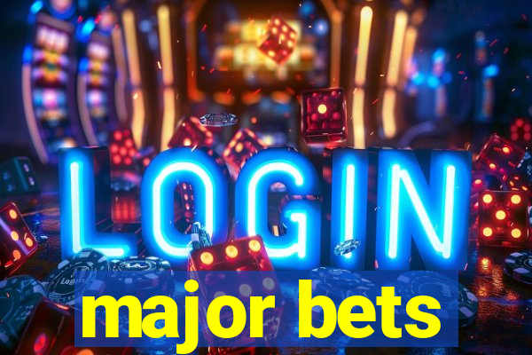 major bets