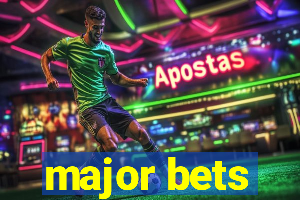 major bets