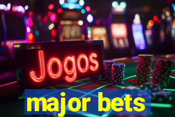 major bets