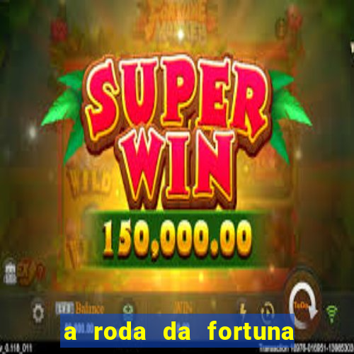a roda da fortuna o que ele sente por mim