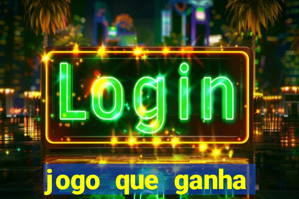 jogo que ganha dinheiro ao se cadastrar