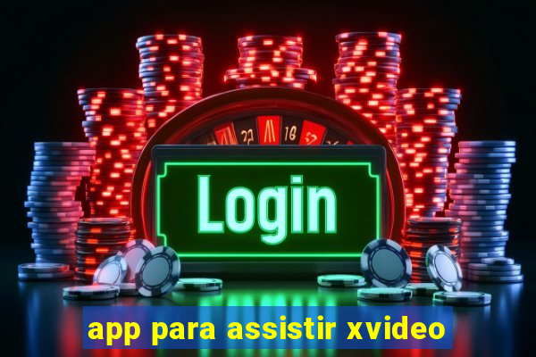 app para assistir xvideo