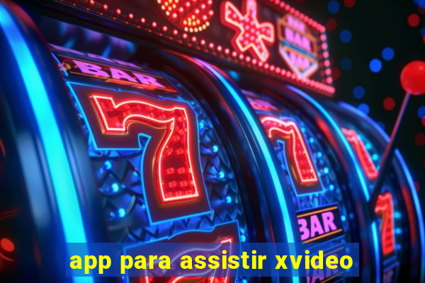 app para assistir xvideo