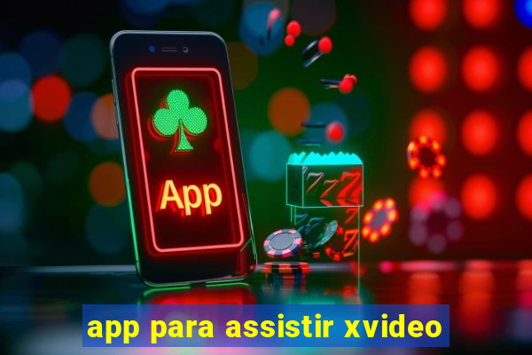 app para assistir xvideo