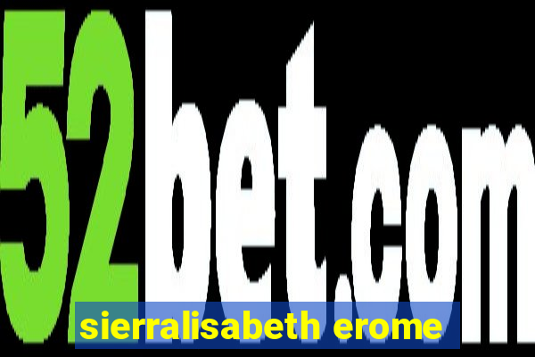 sierralisabeth erome