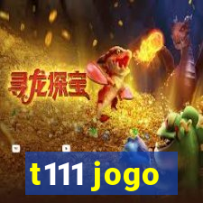 t111 jogo
