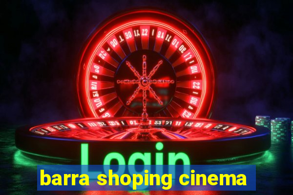 barra shoping cinema