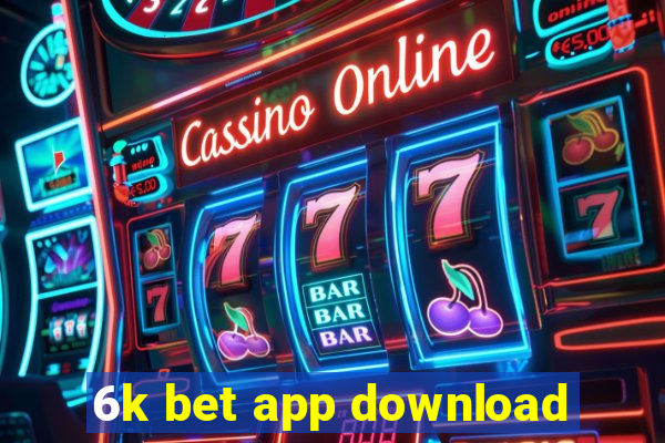 6k bet app download