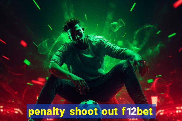 penalty shoot out f12bet