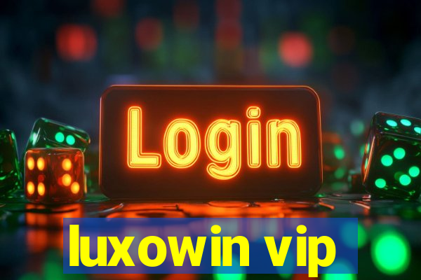luxowin vip