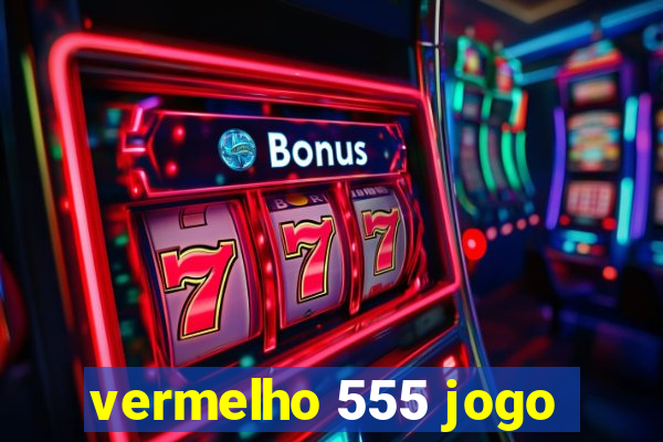 vermelho 555 jogo